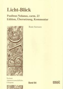 Licht-Blick: Paulinus Nolanus, carm. 23 von Surmann,  Beate