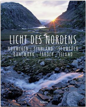 Licht des Nordens – Norwegen • Finnland • Schweden • Dänemark • Färöer • Island von Galli,  Max, Ilg,  Reinhard