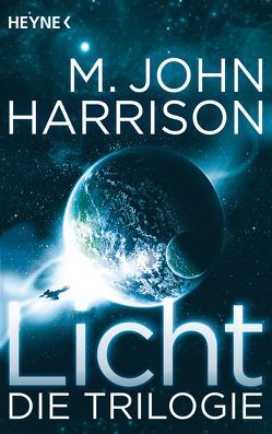 Licht – Die Trilogie von Harrison,  M. John, Linckens,  Marianne, Linckens,  P.H., Schmidt,  Jakob