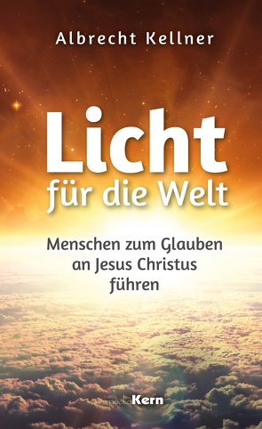 Licht für die Welt von Kellner,  Albrecht