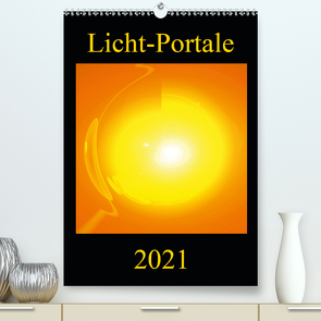 Licht-Portale (Premium, hochwertiger DIN A2 Wandkalender 2021, Kunstdruck in Hochglanz) von Labusch,  Ramon
