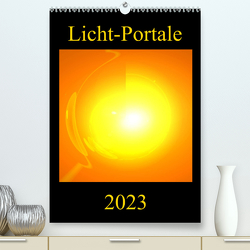 Licht-Portale (Premium, hochwertiger DIN A2 Wandkalender 2023, Kunstdruck in Hochglanz) von Labusch,  Ramon