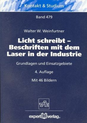 Licht schreibt – Beschriften mit dem Laser in der Industrie von Weinfurtner,  Walter W.