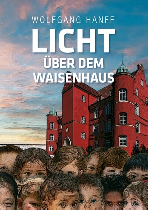 Licht über dem Waisenhaus von Hanff,  Wolfgang
