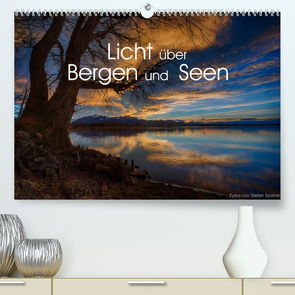 Licht über Bergen und Seen (Premium, hochwertiger DIN A2 Wandkalender 2022, Kunstdruck in Hochglanz) von Spörrer,  Stefan