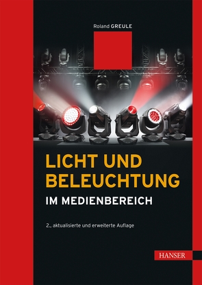 Licht und Beleuchtung im Medienbereich von Greule,  Roland
