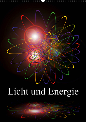 Licht und Energie (Wandkalender 2021 DIN A2 hoch) von Zettl,  Walter