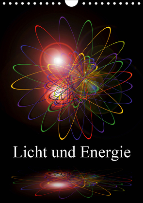 Licht und Energie (Wandkalender 2021 DIN A4 hoch) von Zettl,  Walter