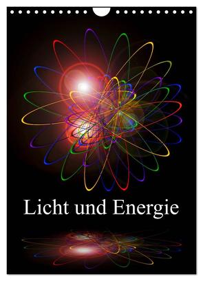 Licht und Energie (Wandkalender 2024 DIN A4 hoch), CALVENDO Monatskalender von Zettl,  Walter