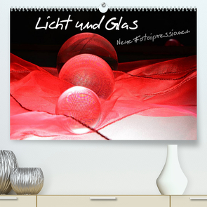 Licht und Glas – Neue Fotoimpressionen (Premium, hochwertiger DIN A2 Wandkalender 2023, Kunstdruck in Hochglanz) von Stark-Hahn,  Ilona