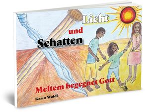 Licht und Schatten – Meltem begegnet Gott von Waldl,  Karin