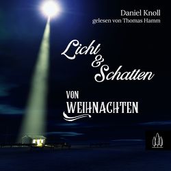 Licht und Schatten von Weihnachten von Hamm,  Thomas, Knoll,  Daniel