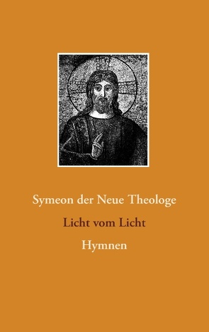Licht vom Licht von der Neue Theologe,  Symeon, Weigt,  Detlef