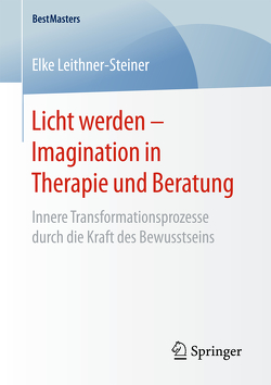 Licht werden – Imagination in Therapie und Beratung von Leithner-Steiner,  Elke