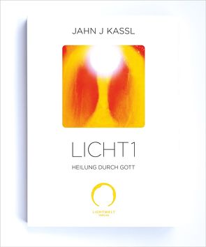 LICHT1 von Kassl ,  Jahn J, Lichtwelt Verlag JJK-OG