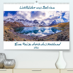 Lichtbilder aus Bolivien (Premium, hochwertiger DIN A2 Wandkalender 2022, Kunstdruck in Hochglanz) von Helbig,  Thomas