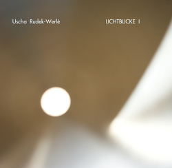 LICHTBLICKE I von Rudek-Werlé,  Uscha