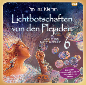 Lichtbotschaften von den Plejaden Band 6 (Ungekürzte Lesung und Heilsymbol „Angstfreiheit“) von Klemm,  Pavlina