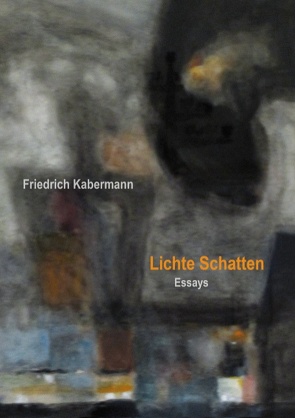 Lichte Schatten von Kabermann,  Friedrich