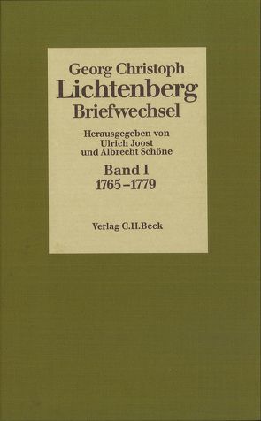 Lichtenberg Briefwechsel Bd. 1: 1765-1779 von Joost,  Ulrich, Lichtenberg,  Georg Christoph, Schöne,  Albrecht