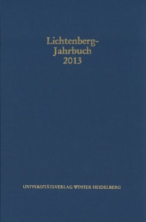 Lichtenberg-Jahrbuch 2013 von Achenbach,  Bernd, Joost,  Ulrich, Moenninghoff,  Burkhard, Spieker,  Friedemann