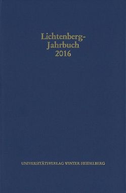 Lichtenberg-Jahrbuch 2016 von Achenbach,  Bernd, Joost,  Ulrich, Moenninghoff,  Burkhard, Promies,  Wolfgang, Spicker,  Friedemann