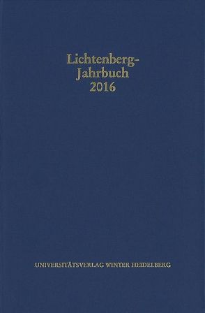 Lichtenberg-Jahrbuch 2016 von Achenbach,  Bernd, Joost,  Ulrich, Moenninghoff,  Burkhard, Promies,  Wolfgang, Spicker,  Friedemann