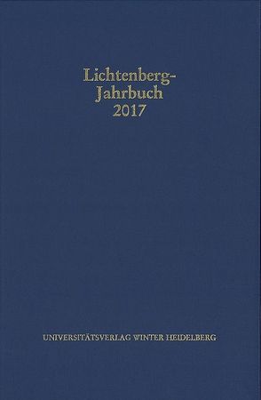 Lichtenberg-Jahrbuch 2017 von Achenbach,  Bernd, Joost,  Ulrich, Moenninghoff,  Burkhard, Promies,  Wolfgang, Spicker,  Friedemann