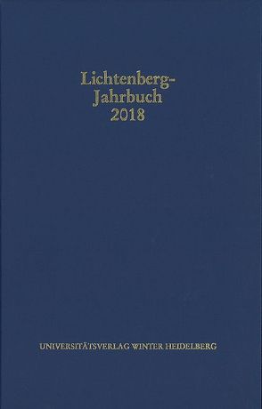 Lichtenberg-Jahrbuch 2018 von Achenbach,  Bernd, Joost,  Ulrich, Moenninghoff,  Burkhard, Promies,  Wolfgang, Spicker,  Friedemann