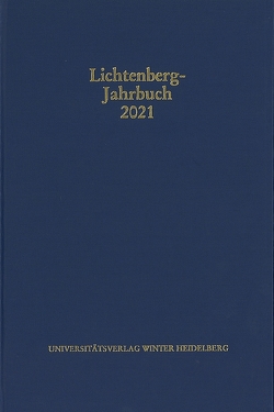Lichtenberg-Jahrbuch 2021 von Achenbach,  Bernd, Joost,  Ulrich, Moennighoff,  Burkhard, Promies,  Wolfgang, Spicker,  Friedemann