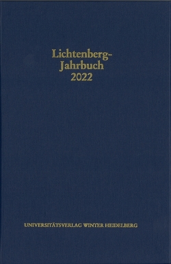 Lichtenberg-Jahrbuch 2022 von Achenbach,  Bernd, Joost,  Ulrich, Moennighoff,  Burkhard, Promies,  Wolfgang, Spicker,  Friedemann