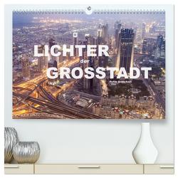 Lichter der Großstadt (hochwertiger Premium Wandkalender 2024 DIN A2 quer), Kunstdruck in Hochglanz von Schickert,  Peter