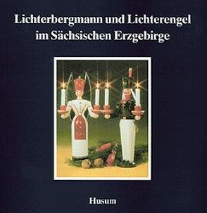 Lichterbergmann und Lichterengel im Sächsischen Erzgebirge