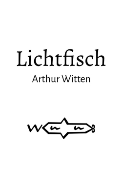 Lichtfisch von Witten,  Arthur