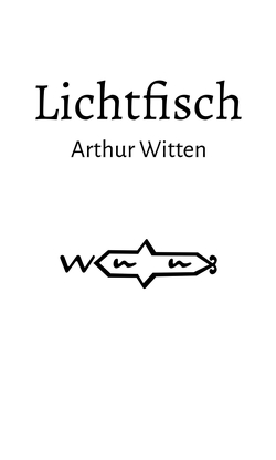 Lichtfisch von Witten,  Arthur