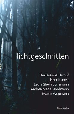 lichtgeschnitten von Hampf,  Thalia-Anna, Joost,  Henrik, Jünemann,  Laura Sheila, Nordmann,  Andrea Maria, Wegmann,  Maren