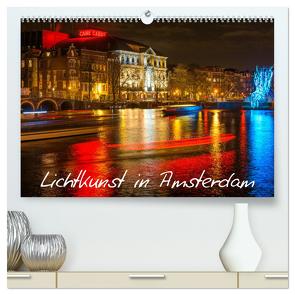 Lichtkunst in Amsterdam (hochwertiger Premium Wandkalender 2024 DIN A2 quer), Kunstdruck in Hochglanz von Dorn,  Christian
