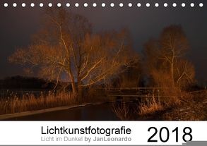 Lichtkunstfotografie – Licht im Dunkel by JanLeonardo (Tischkalender 2018 DIN A5 quer) von Wöllert,  JanLeonardo