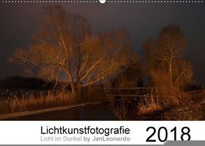 Lichtkunstfotografie – Licht im Dunkel by JanLeonardo (Wandkalender 2018 DIN A2 quer) von Wöllert,  JanLeonardo