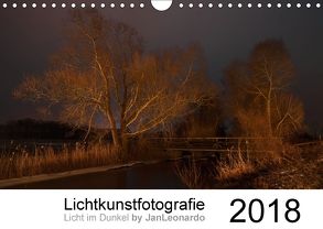 Lichtkunstfotografie – Licht im Dunkel by JanLeonardo (Wandkalender 2018 DIN A4 quer) von Wöllert,  JanLeonardo