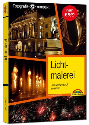 Lichtmalerei – perfekte Fotos mit dem passenden Licht von Gradias,  Michael