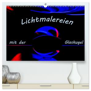 Lichtmalereien mit der Glaskugel (hochwertiger Premium Wandkalender 2024 DIN A2 quer), Kunstdruck in Hochglanz von Scheurer,  Monika