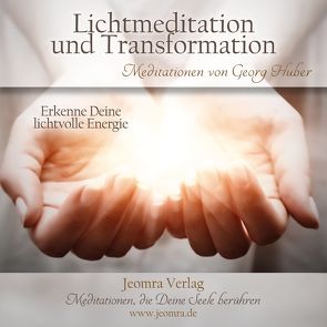 Lichtmeditation und Transformation von Huber,  Georg