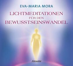 Lichtmeditationen für den Bewusstseinswandel CD von Mora,  Eva-Maria