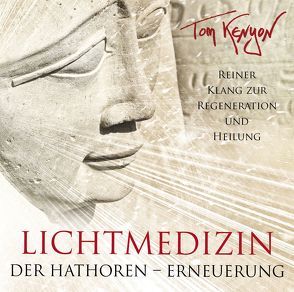 LICHTMEDIZIN DER HATHOREN – ERNEUERUNG von Kenyon,  Tom