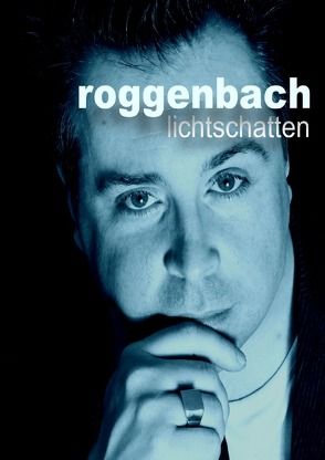 lichtschatten – die biografie von Roggenbach,  Dirk