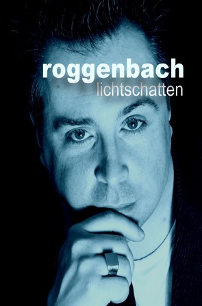 lichtschatten – die biografie von Roggenbach,  Dirk