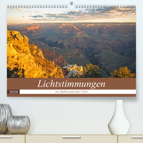 Lichtstimmungen im Südwesten der USA (Premium, hochwertiger DIN A2 Wandkalender 2020, Kunstdruck in Hochglanz) von Potratz,  Andrea