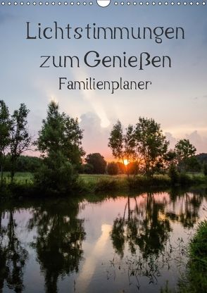 Lichtstimmungen zum Genießen / Familienplaner (Wandkalender 2018 DIN A3 hoch) von Potratz,  Andrea