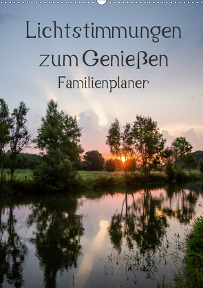 Lichtstimmungen zum Genießen / Familienplaner (Wandkalender 2021 DIN A2 hoch) von Potratz,  Andrea